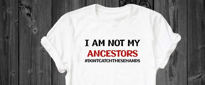 I am NOT my Ancestors